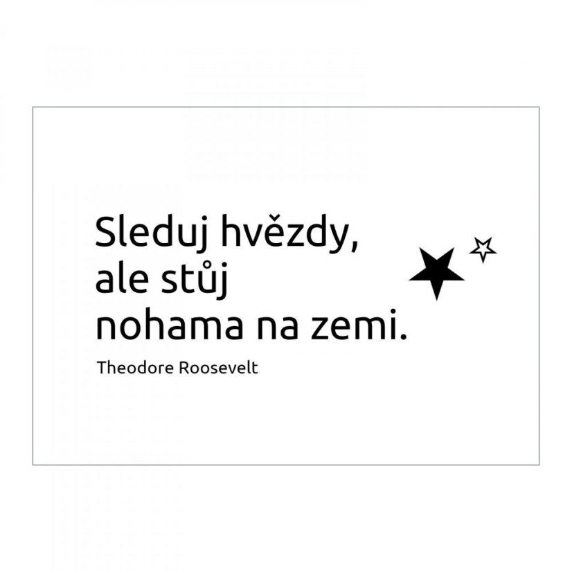 Plakát s citátem "Sleduj hvězdy, ale stůj nohama na zemi."