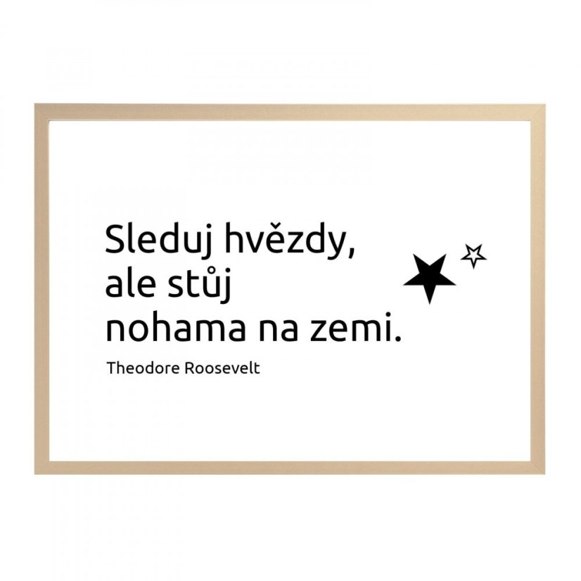 Plakát s citátem "Sleduj hvězdy, ale stůj nohama na zemi."