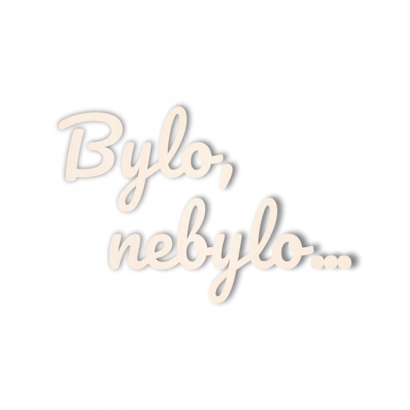 Dřevěný nápis Bylo, nebylo