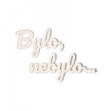 Dřevěný nápis Bylo, nebylo